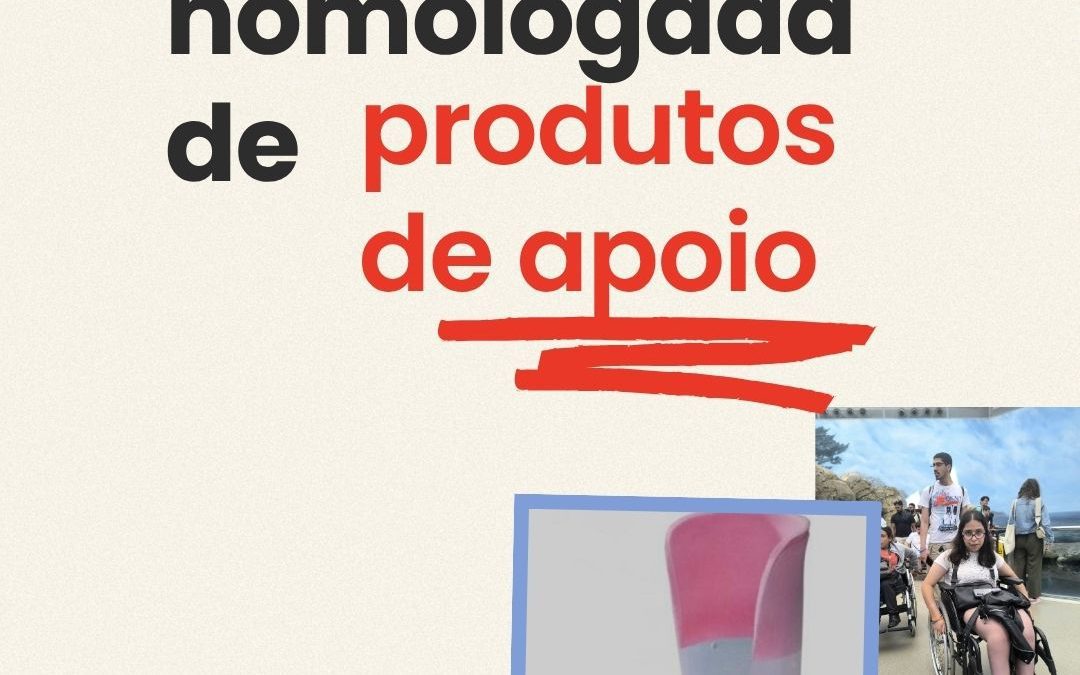 SAIU UMA NOVA LISTA HOMOLOGADA DE PRODUTOS DE APOIO/ AJUDAS TÉCNICAS